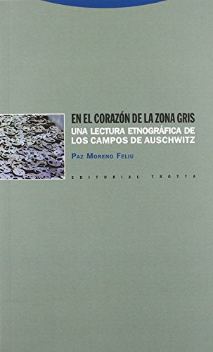 En El Corazón De La Zona Gris - 2ª Edición: Una lectura etnográfica de los campos de Auschwitz (Estructuras y Procesos. Antropología)