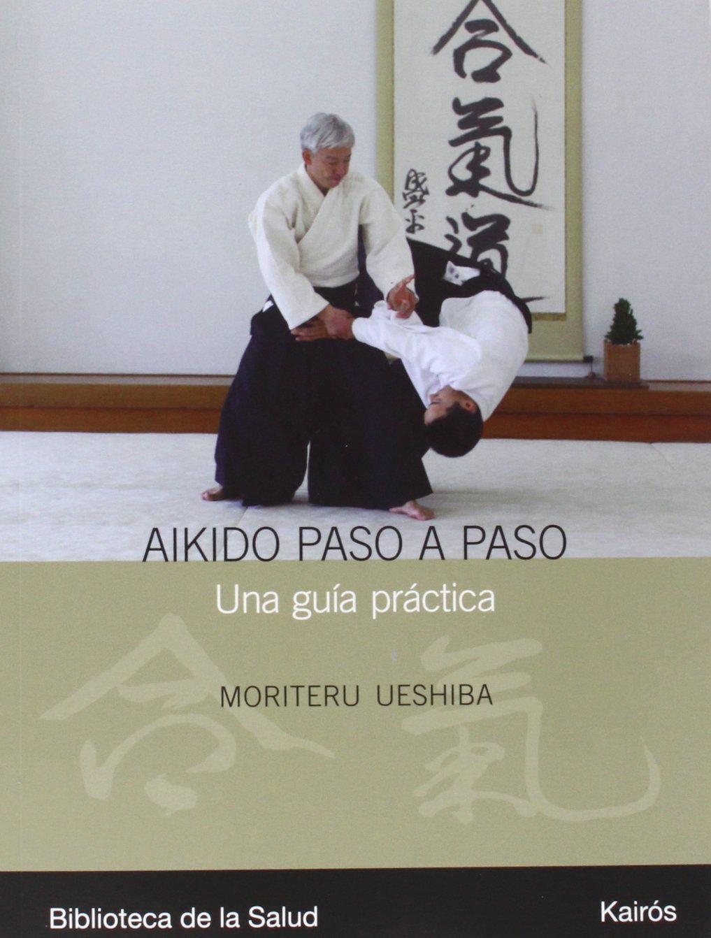 Aikido paso a paso: Una guía práctica (Biblioteca de la Salud)