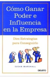 Cómo ganar poder e influencia en la empresa: Diez estrategias para conseguirlo (HABILIDADES DIRECTIVAS)