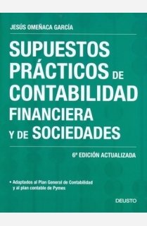 Supuestos prácticos de contabilidad financiera y de sociedades: 6ª edición actualizada (FINANZAS Y CONTABILIDAD)