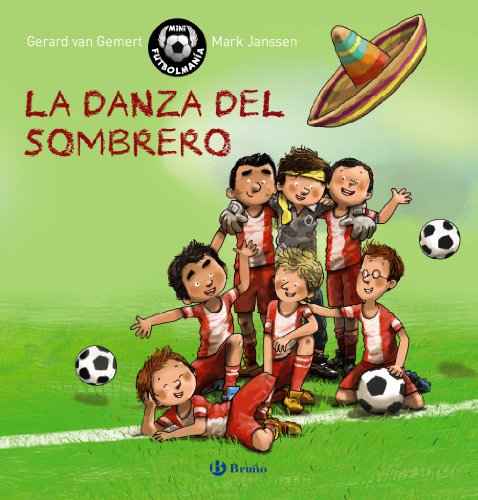 MINI FUTBOLMANÍA. La danza del sombrero (Castellano - A PARTIR DE 6 AÑOS - ÁLBUMES - Mini Futbolmanía)