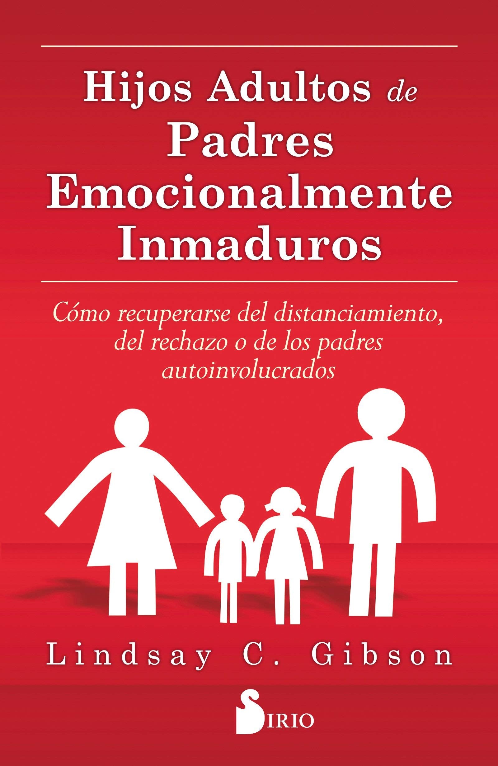 HIJOS ADULTOS DE PADRES EMOCIONALMENTE INMADUROS (AUTOAYUDA)