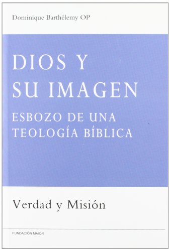 Dios y su imagen: Esbozo de una teología bíblica: 2 (Verdad y misión)