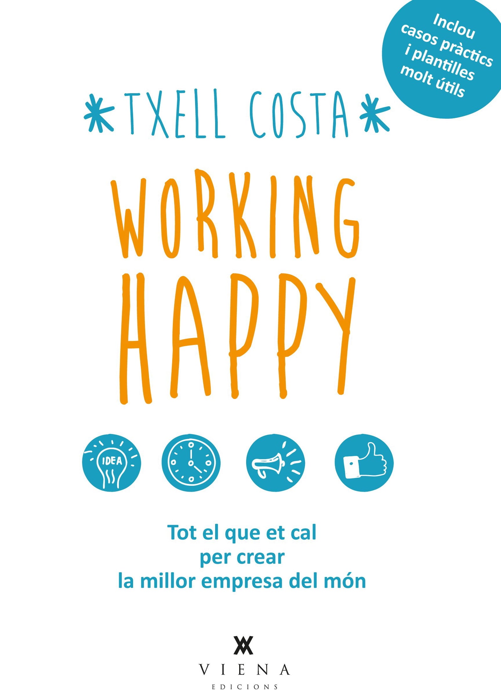 Working Happy. Tot El Que Et Cal Per Crear La Millor Empresa Del Món: Tot el que et cal per crear la millor empresa del món: la teva: 6 (Sinergia)