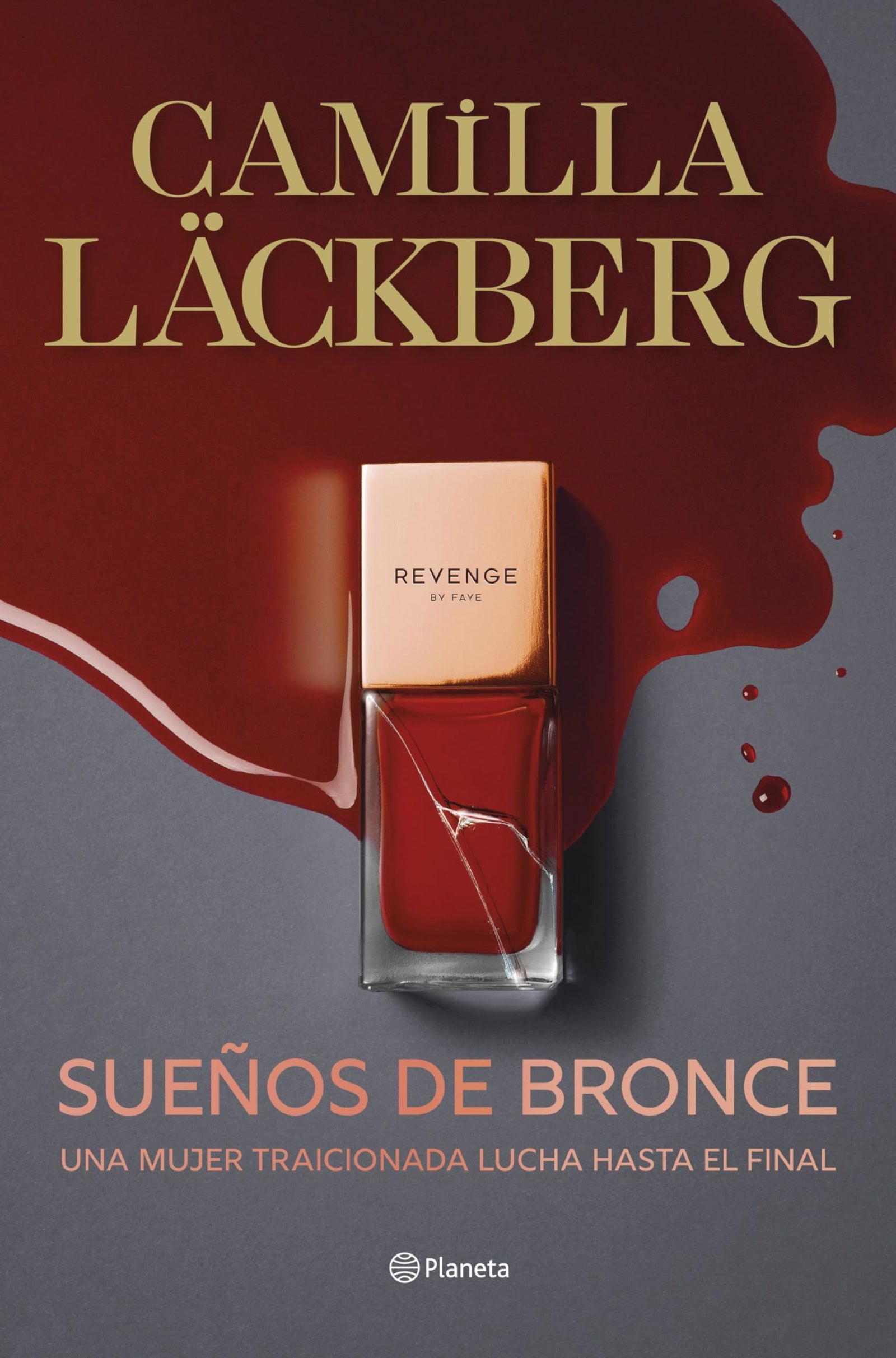 Sueños de bronce (Serie Faye 3): Una mujer traicionada lucha hasta el final (Planeta Internacional)