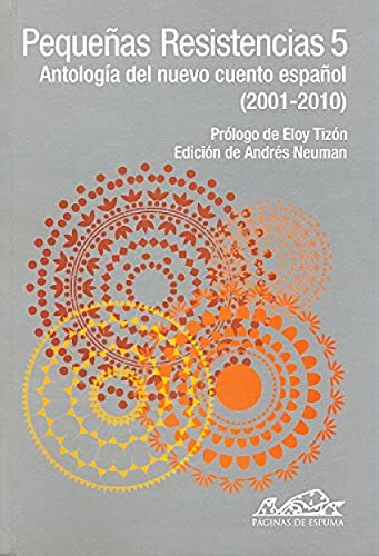 Pequeñas Resistencias 5: Antología del nuevo cuento español (2001-2010): 150 (Voces/ Literatura)