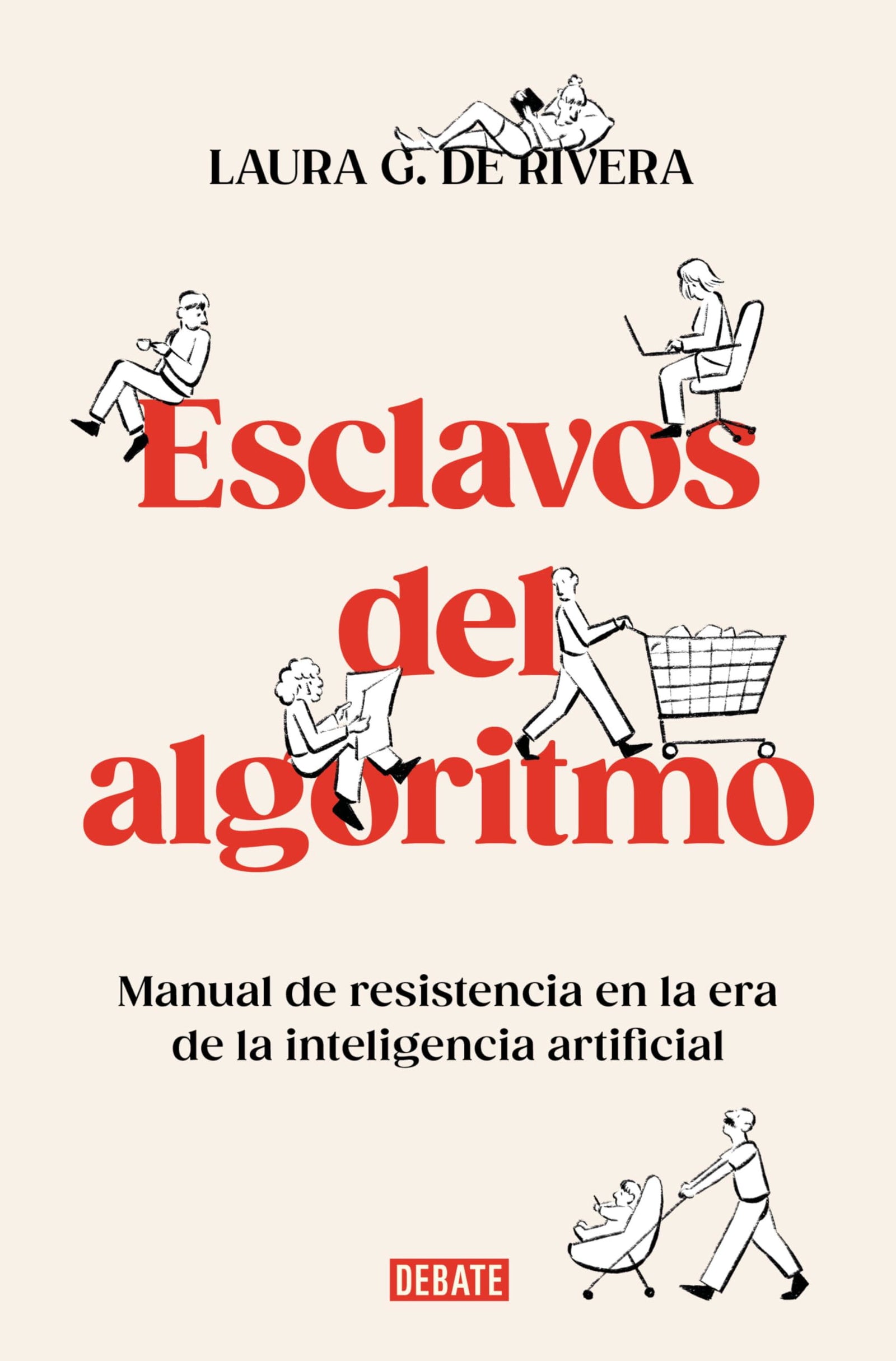 Esclavos del algoritmo: Manual de resistencia en la era de la inteligencia artificial (Ciencia y Tecnología)