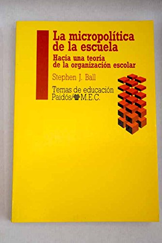 La micropolitica de la escuela / The Micro Politics of The School