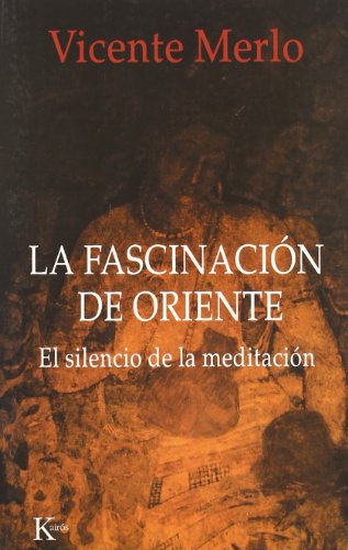 La fascinación de Oriente: El silencio de la meditación (Sabiduría Perenne)