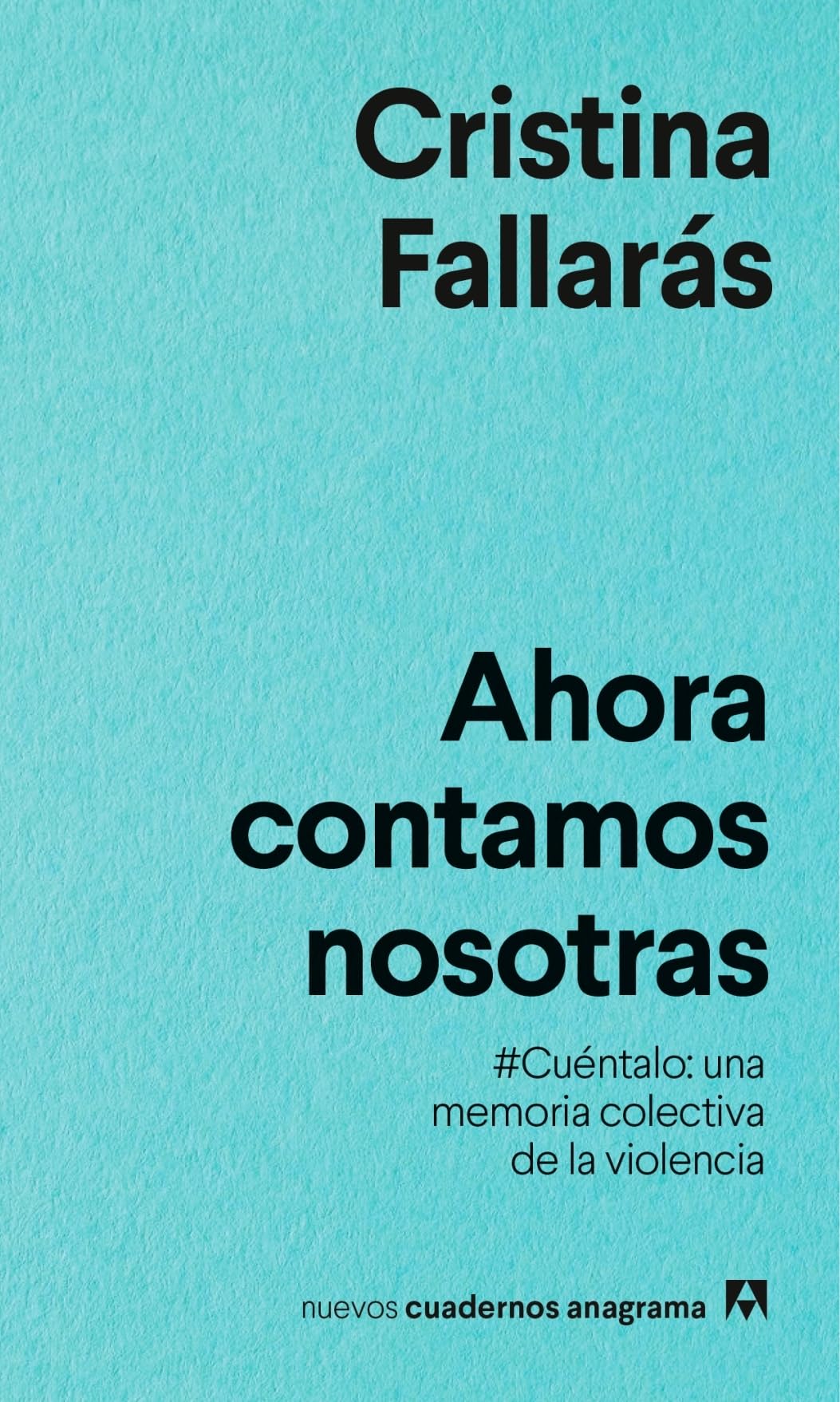 Ahora contamos nosotras: #Cuéntalo: una memoria colectiva de la violencia.: 21 (Nuevos cuadernos Anagrama)