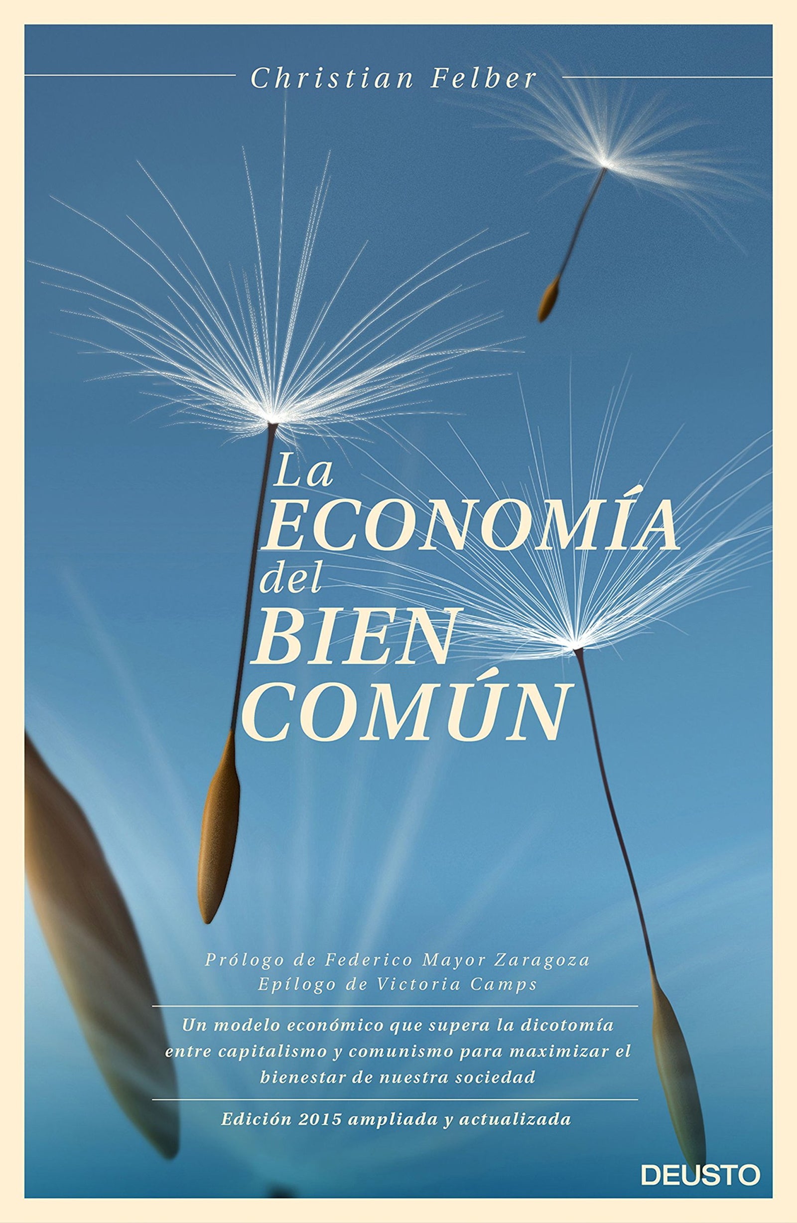 La economía del bien común: Un modelo económico que supera la dicotomía entre capitalismo y comunismo para maximizar el bienestar de nuestra sociedad (Deusto)
