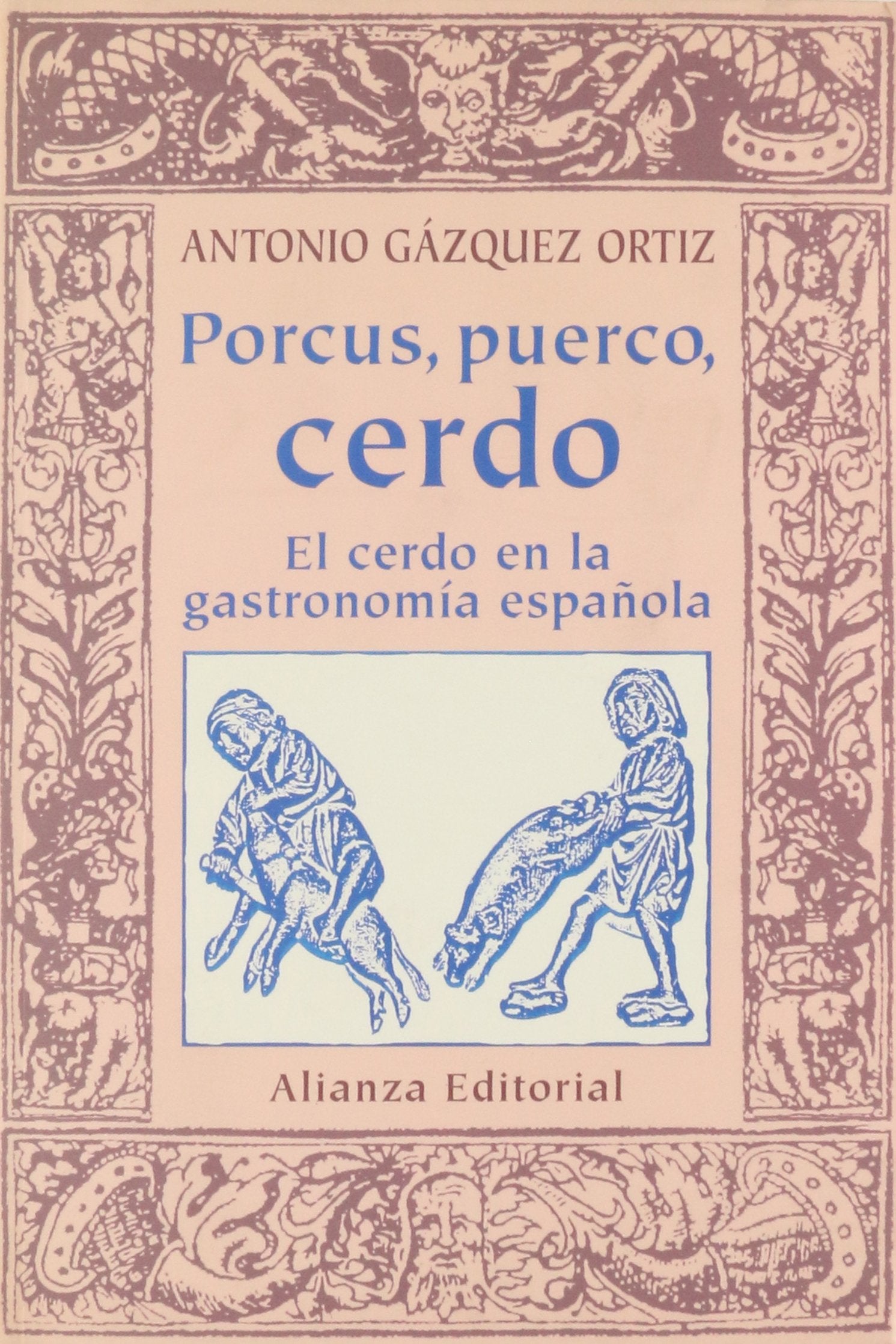Porcus, Puerco, Cerdo / Porcus, Pig, Pork: El Cerdo En La Gastronomia Espanola / Pork in Spanish Gastronomy (Libros Singulares / Singular Books)