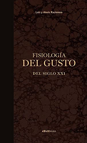Fisiologia Del Gusto Del Siglo Xxi (Bullipedia)