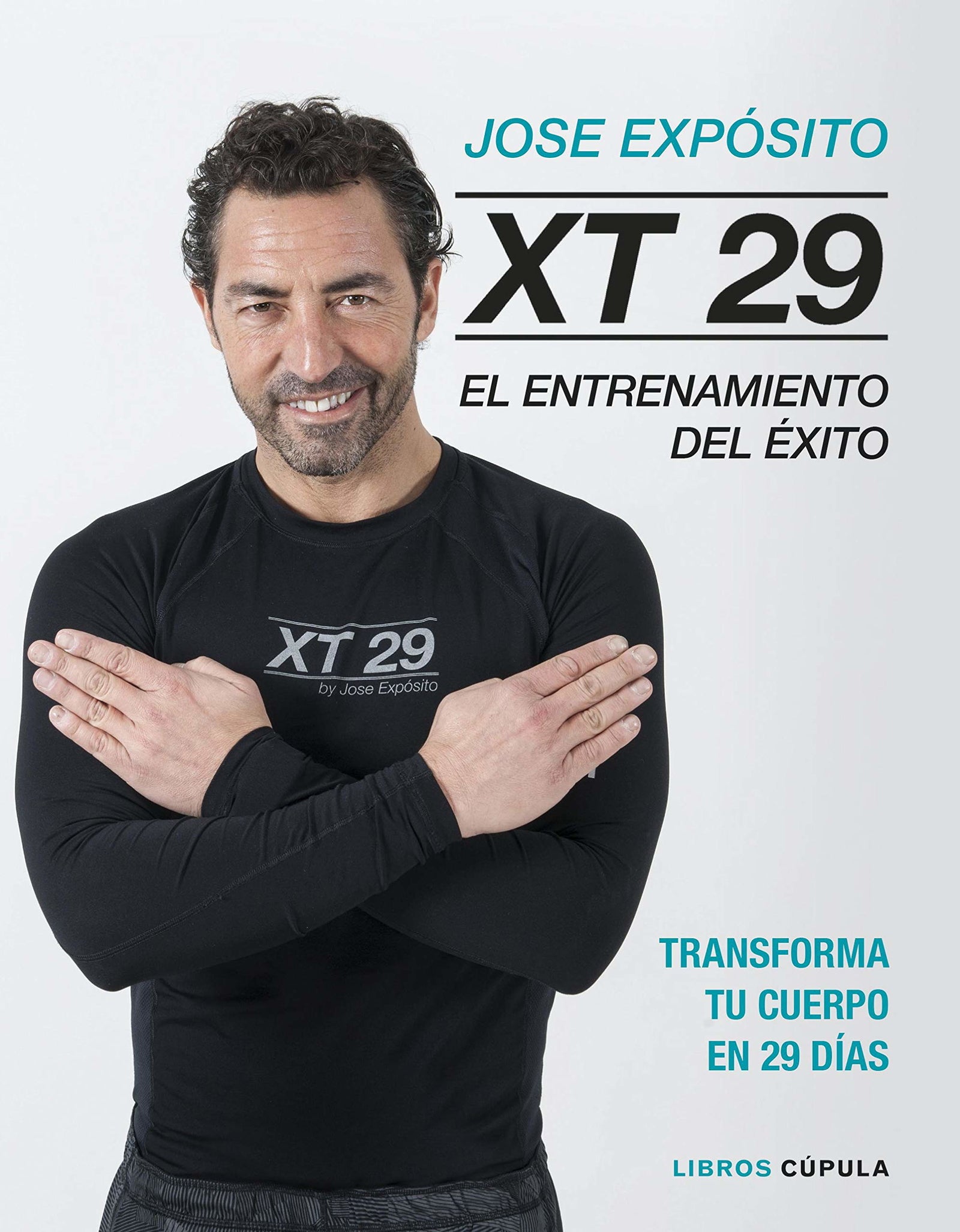 XT29. El método Expósito: El entrenamiento del éxito. Transforma tu cuerpo en 29 días (Salud y bienestar)