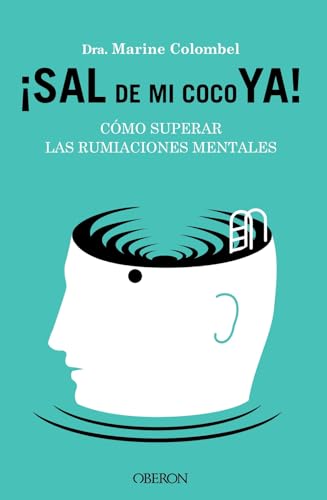 Sal de mi coco ya. Cómo superar las rumiaciones mentales (Libros singulares)