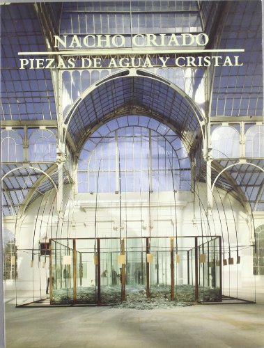 Nacho Criado. Piezas de agua y cristal (MUSEO NACIONAL CENTRO REINA SOFIA)