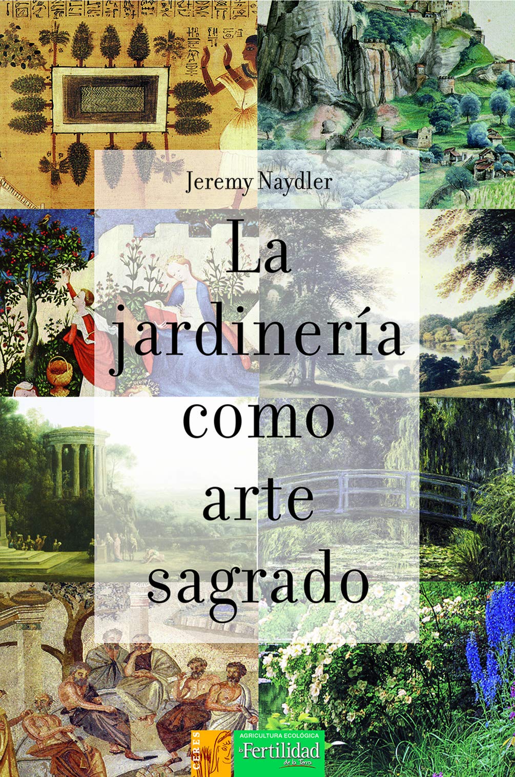 La jardinería como arte sagrado: 8 (Los Libros de Ceres)