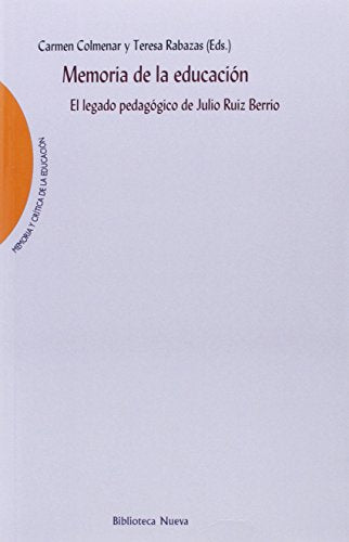 Memoria de la educación: El legado pedagógico de Julio Ruiz Berrio (Memoria y crítica de la educación)
