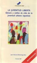 La juventud liberta. Género y estilos de vida de la juventud urbana española