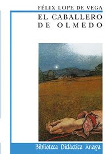 El caballero de Olmedo (CLÁSICOS - Biblioteca Didáctica Anaya)