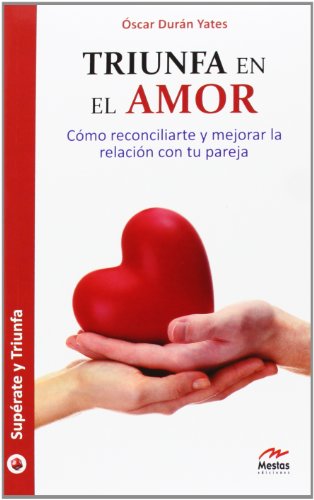 Triunfa en el amor: Cómo reconciliarte y mejorar la relación con tu pareja: 3 (Supérate y Triunfa)
