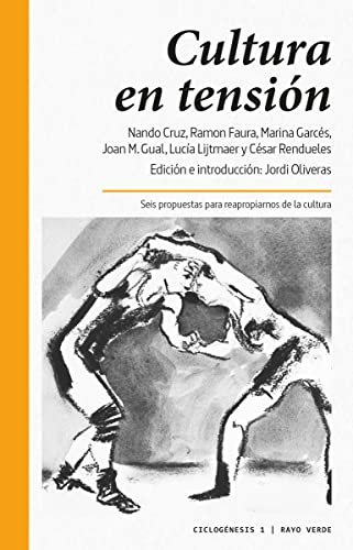 Cultura En Tension: Seis propuestas para reapropiarnos de la cultura (Ciclogénesis)