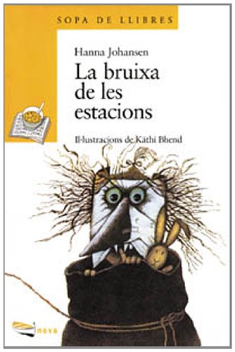La bruixa de les estacions (Llibres Infantils I Juvenils - Sopa De Llibres. Sèrie Groga)