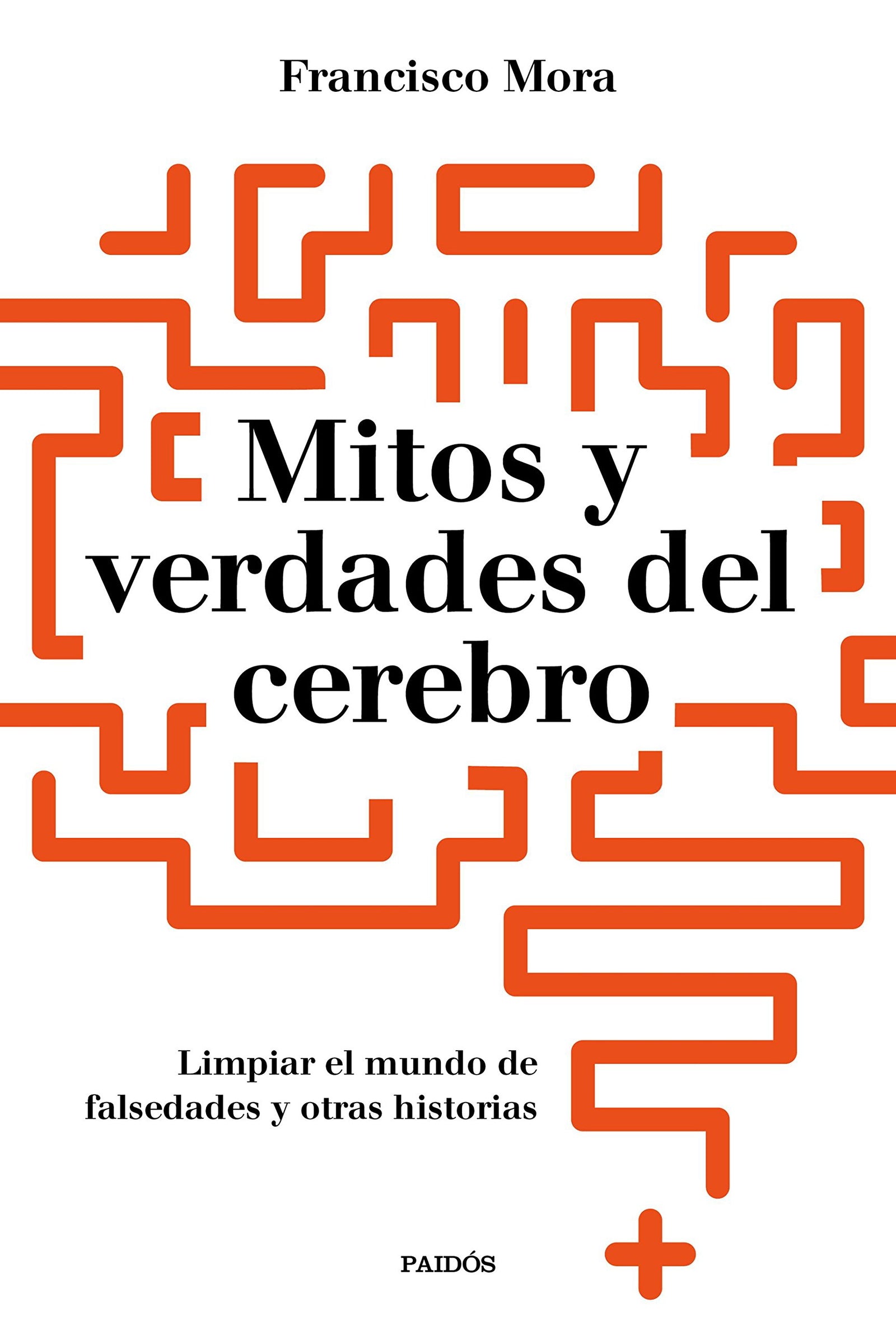 Mitos y verdades del cerebro: Limpar el mundo de falsedades y otras historias (Contextos)
