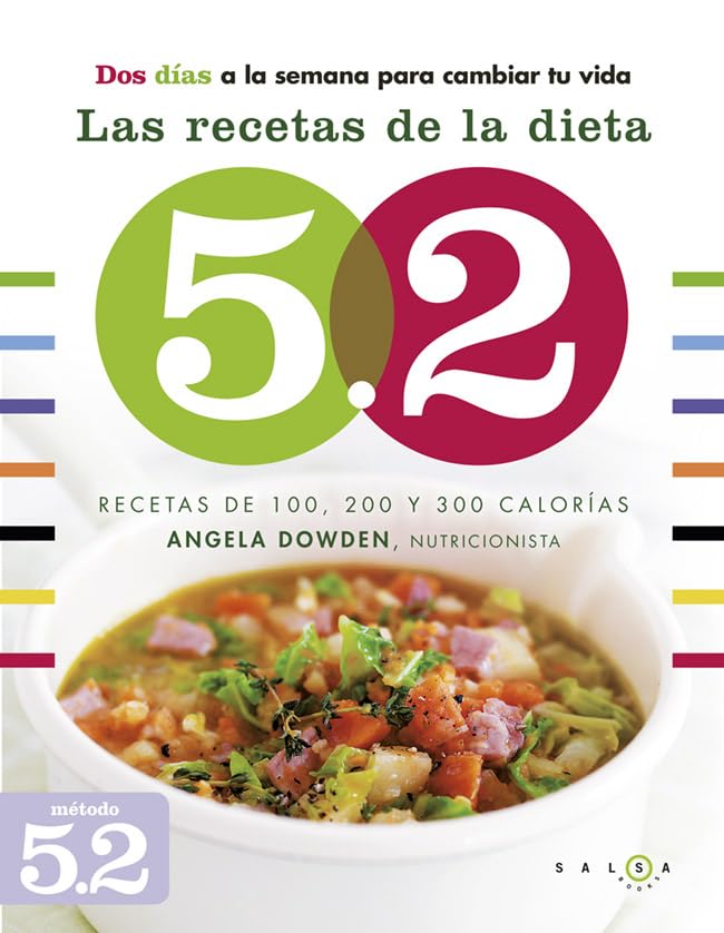 Las recetas de la dieta 5.2: Recetas de 100, 200 y 300 calorías (Salsa Books)