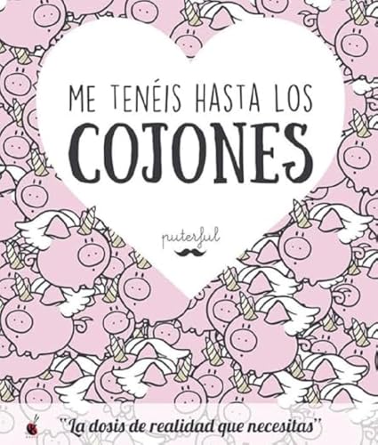 Me tenéis hasta los cojones: La dosis de realidad que necesitas (KuenKo Books)