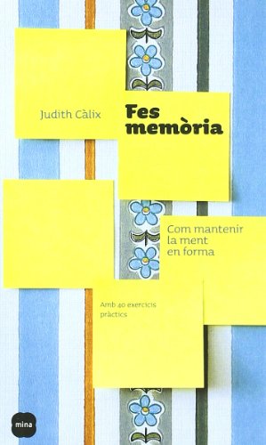 Fes memòria.: Com mantenir la ment en forma (MINA VIURE)
