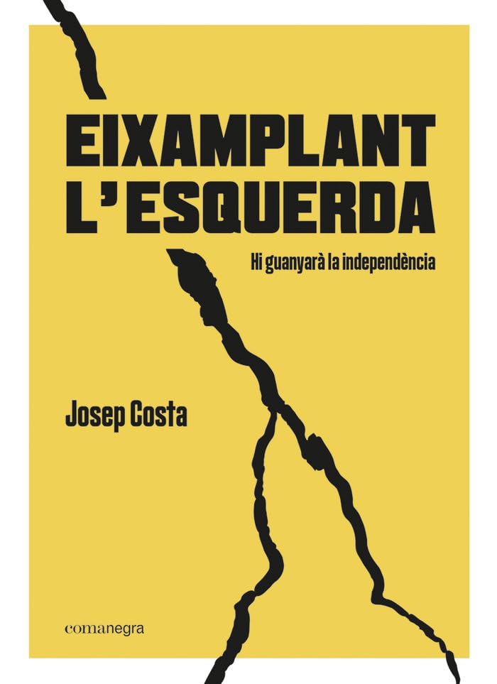 Eixamplant l’esquerda: Hi guanyarà la independència (AUTORIES)