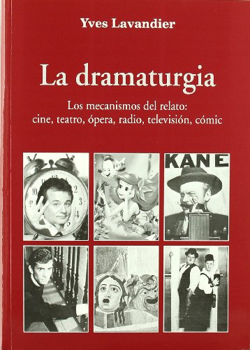 La dramaturgia: los mecanismos del relato: cine, teatro, ópera, radio, televisión, cómic (Letras de cine)