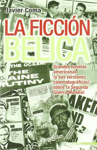 FICCION BELICA,LA: Grandes Novelas Americanas (y Sus Versiones Cinematograficas) Sobre La Segunda Guerra Mundial