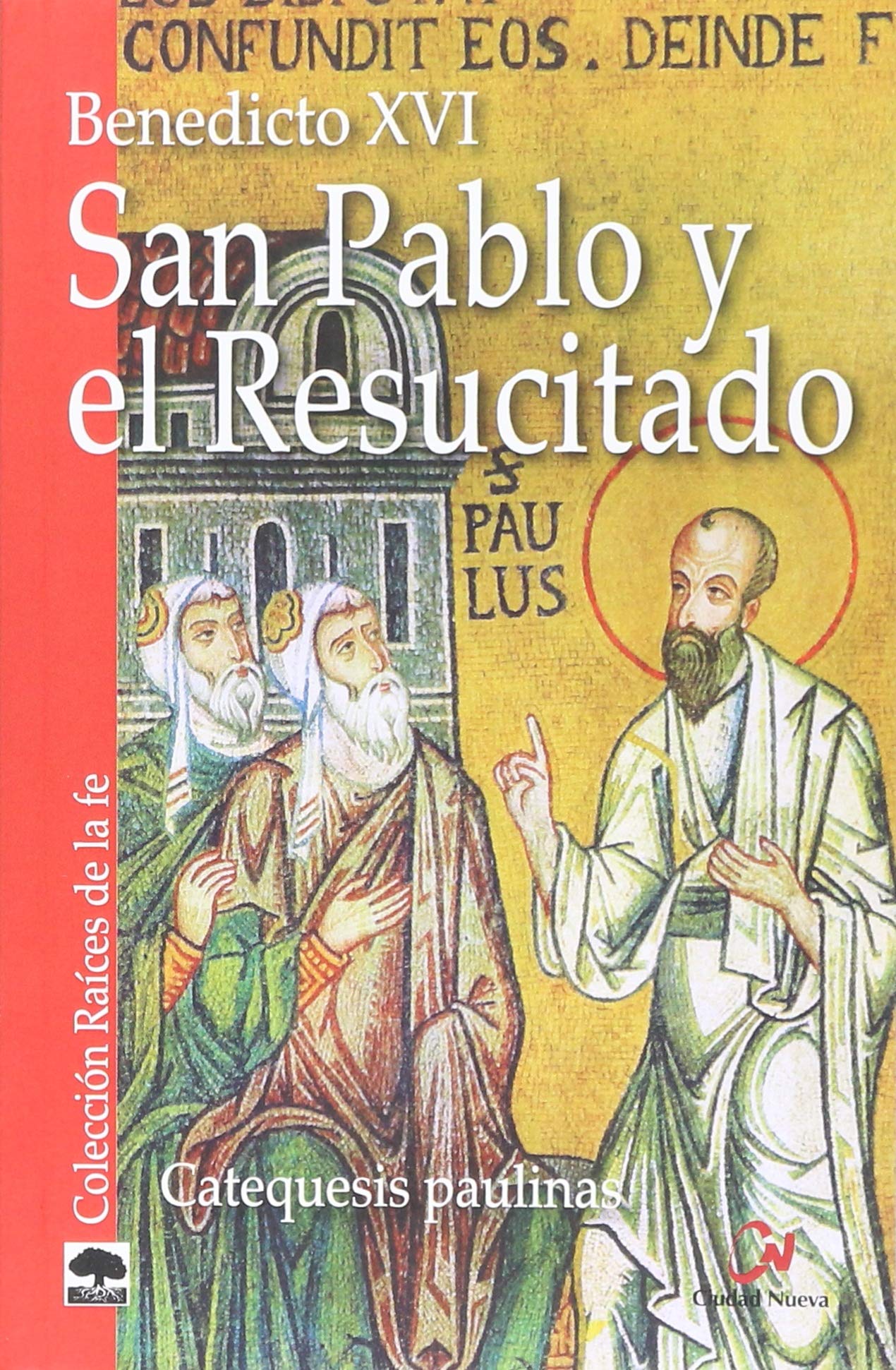 San Pablo y el Resucitado: Catequesis paulinas (Raíces de la fe)