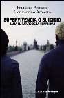 SUPERVIVENCIA O SUICIDIO: Hacia El Futuro De La Humanidad / Towards the Humanity Future (ALIANZA ENSAYO)