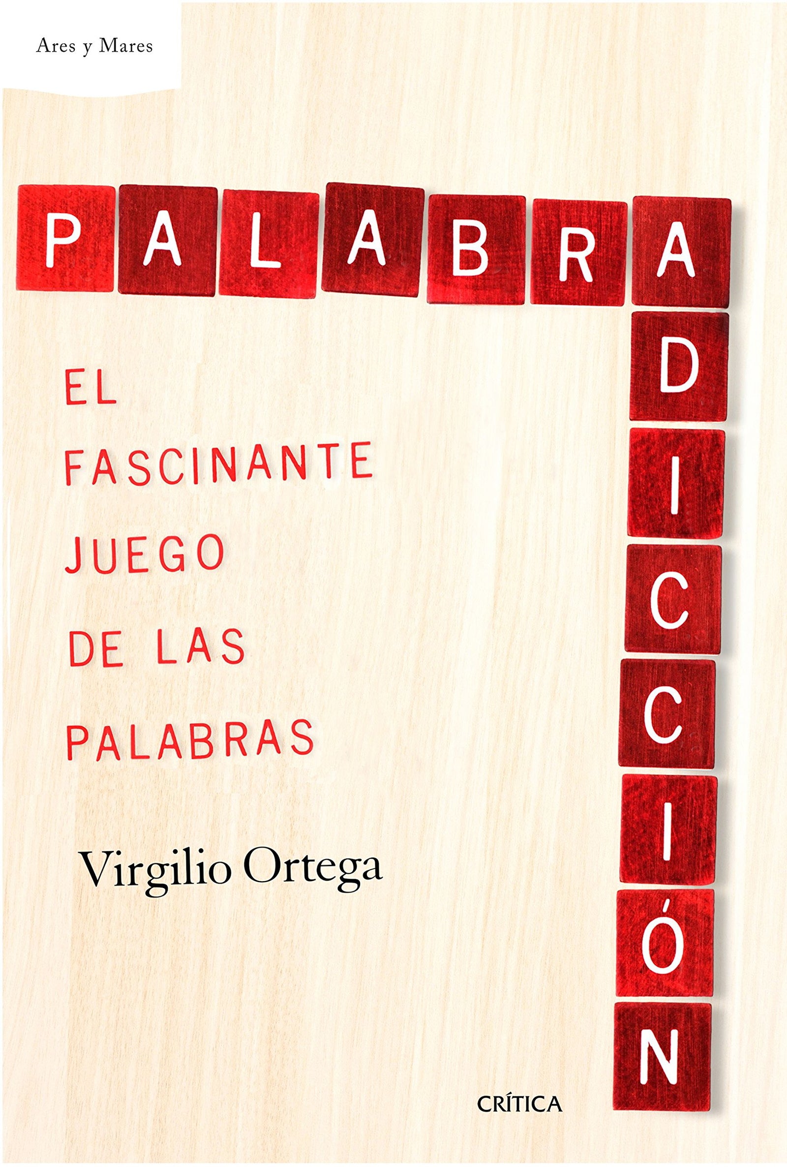 Palabradicción: El fascinante juego de las palabras (Ares y Mares)