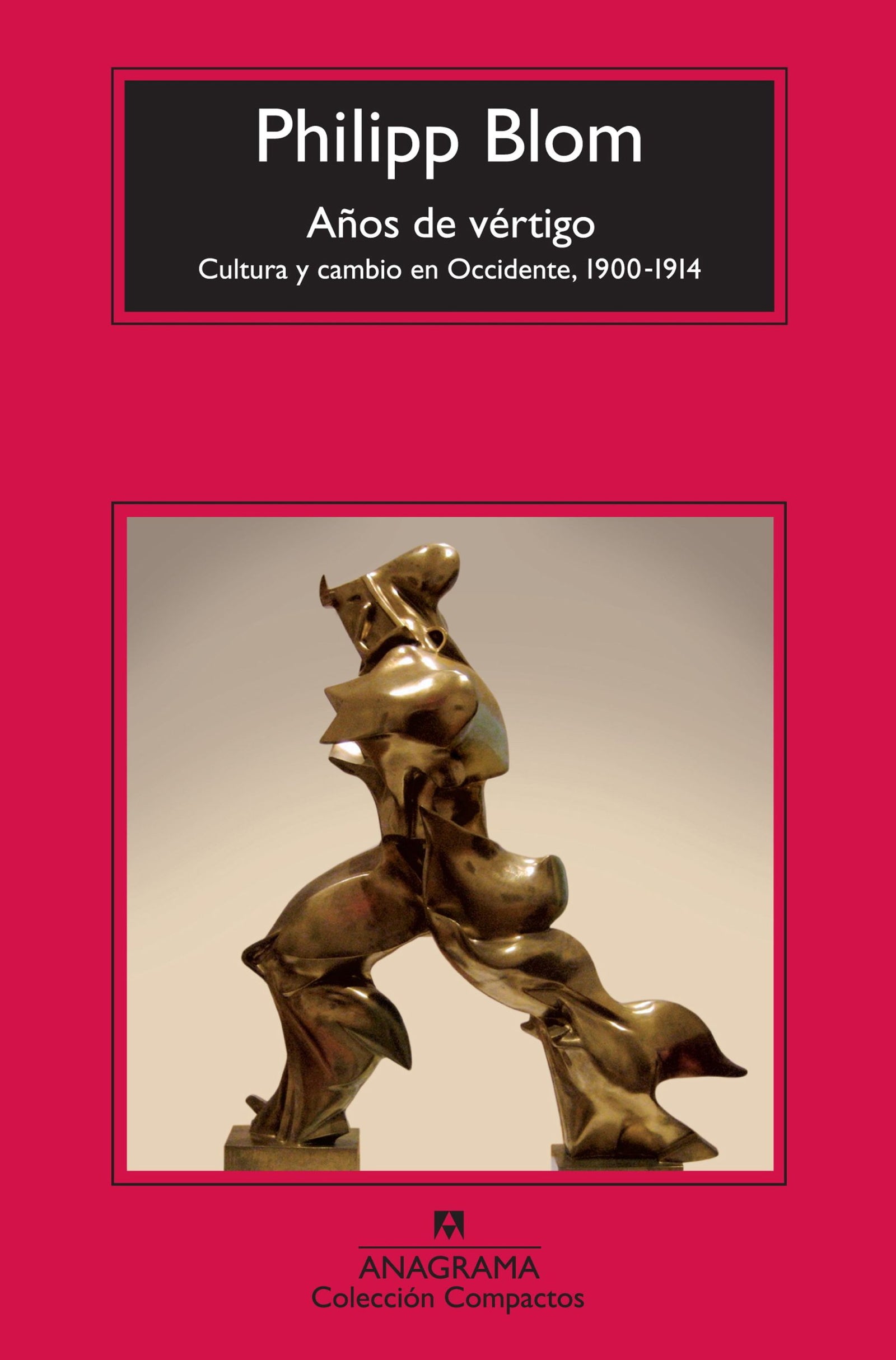 Años de vértigo: Cultura y cambio en Occidente, 1900-1914.: 629 (Compactos)