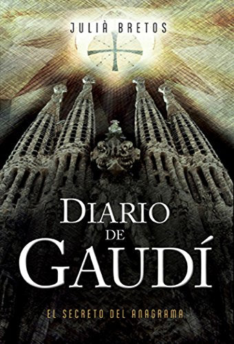 Diario de Gaudí. El secreto del anagrama. Editorial Piolet. (SIN COLECCION)