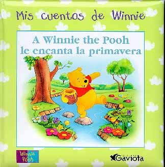 A Winnie the Pooh le encanta la primavera (Mis cuentos de Winnie)