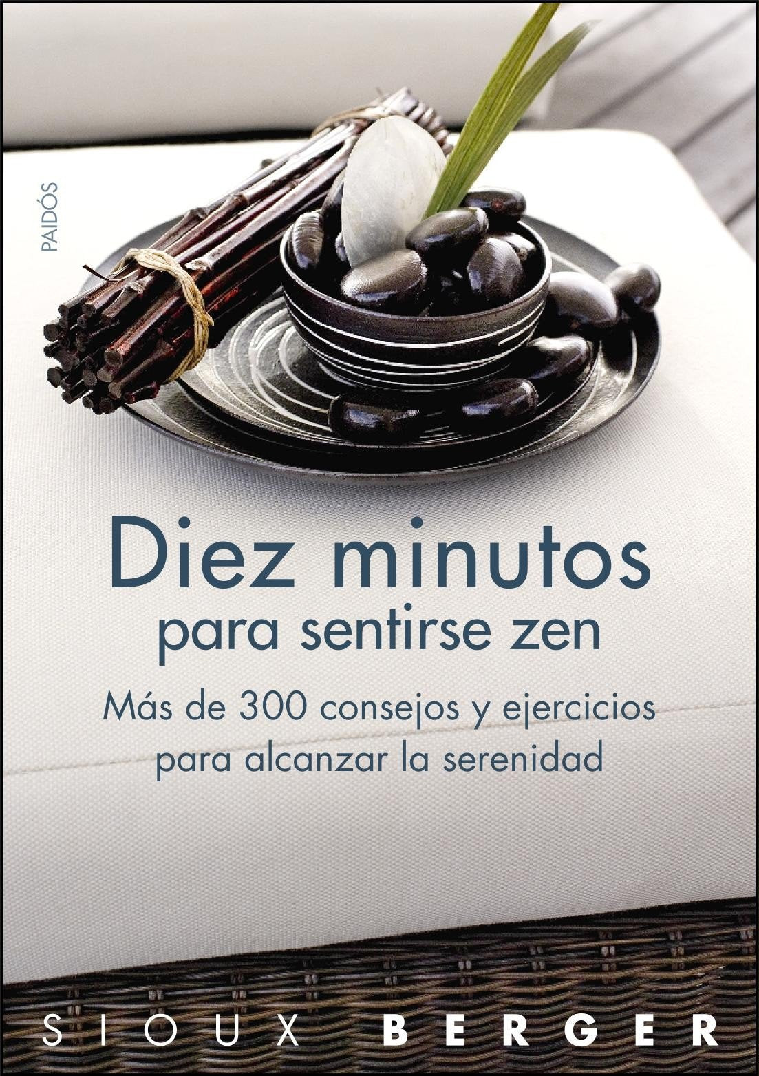 Diez minutos para sentirse zen: Más de 300 consejos y ejercicios para alcanzar la serenidad: 1 (Divulgación)
