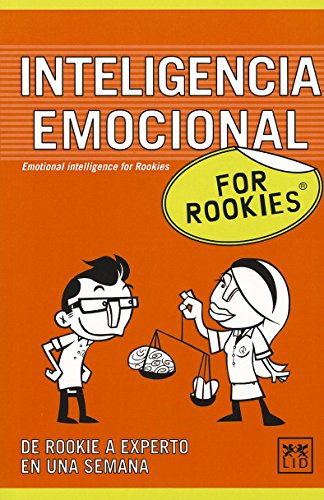 Inteligencia Emocional For Rookies: Inteligencia Emocional Es Un Concepto Cargado de Ideas Preconcebidas Y Opiniones Basadas, En Muchos Casos, En ... Sus Aplicaciones? (Books for Rookies)