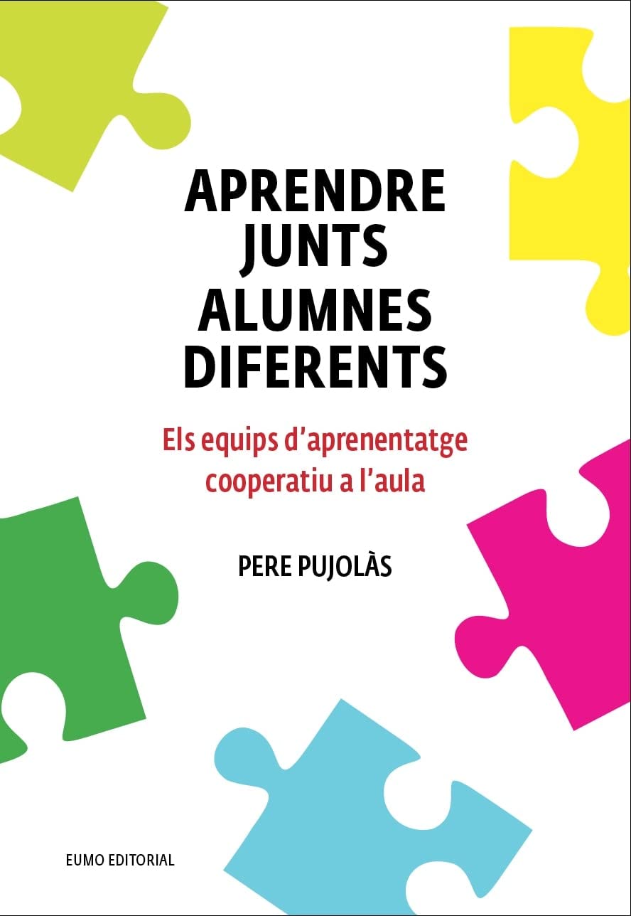 Aprendre Junts Alumnes Diferents: Els equips d'aprenentatge cooperatiu a l'aula (Didàctiques i complements)