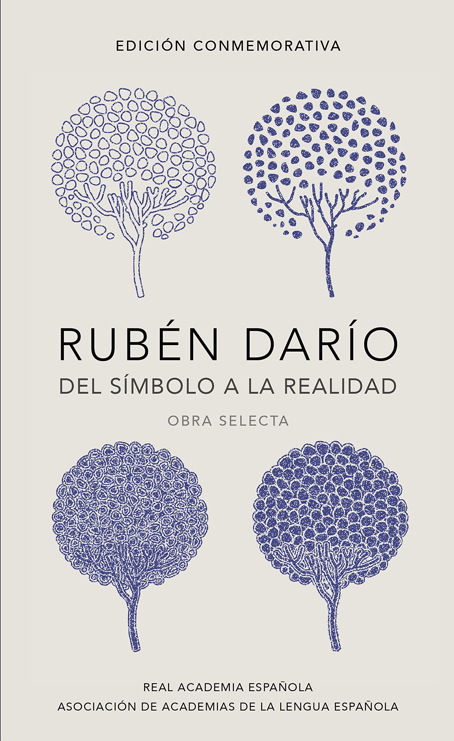 Rubén Darío, del símbolo a la realidad (Edición conmemorativa de la RAE y la ASALE): Obra selecta (Ediciones conmemorativas)