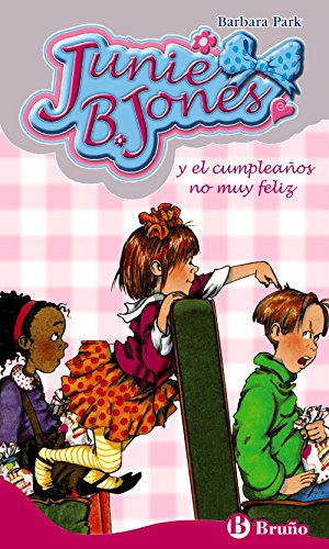 Junie B. Jones y el cumpleaños no muy feliz (Castellano - A PARTIR DE 6 AÑOS - PERSONAJES Y SERIES - Junie B. Jones)
