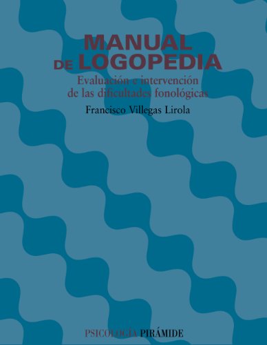 Manual de logopedia: Evaluación e intervención de las dificultades fonológicas (Psicología)