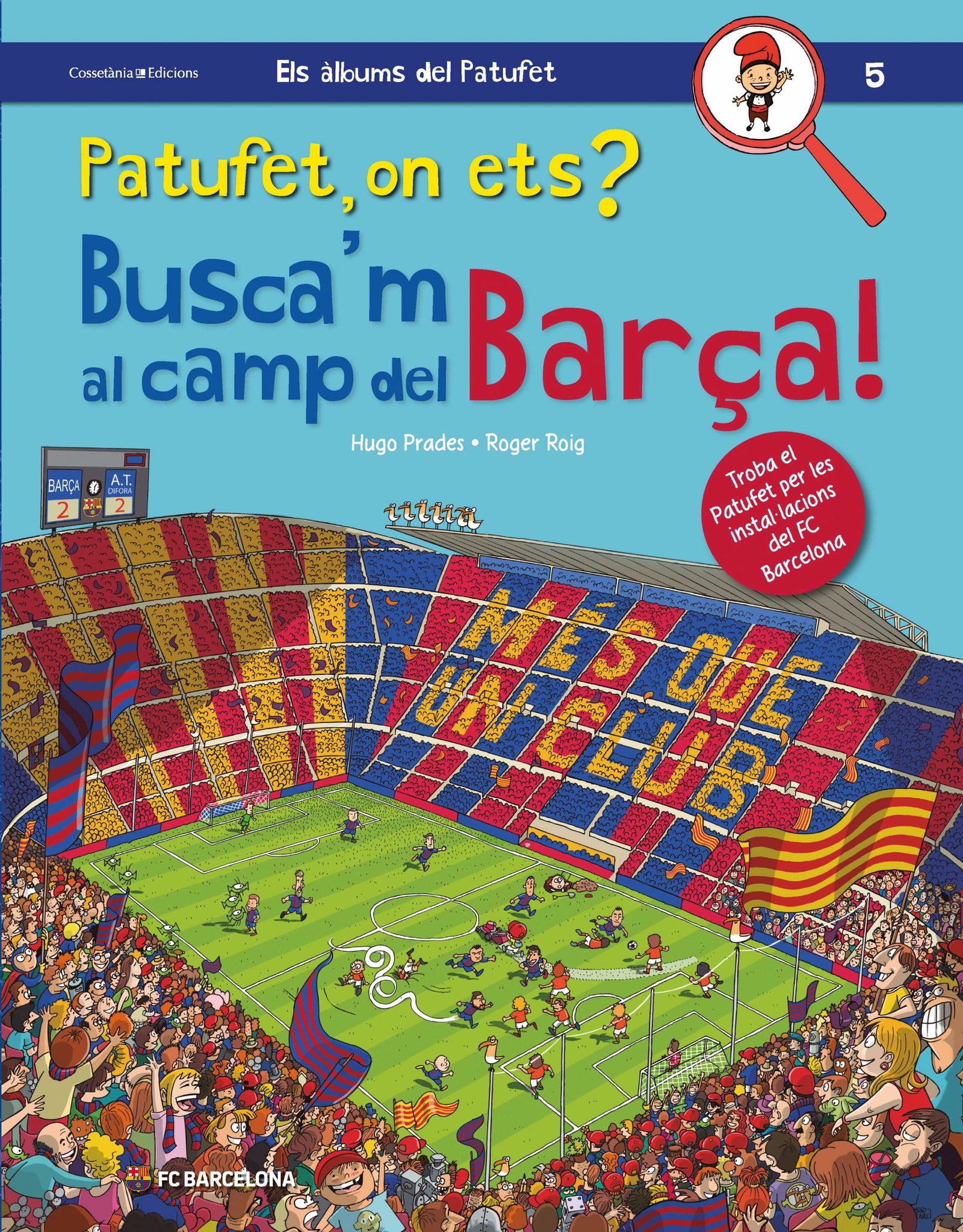 Patufet, On Ets? Busca'm Al Camp Del Barça!: 5 (Els àlbums del Patufet)
