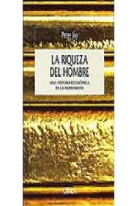 LA Riqueza Del Hombre: Una Historia Economica De LA Humanidad