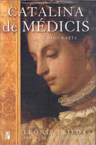 Catalina de Médicis: Una biografía (BIOGRAFIAS)