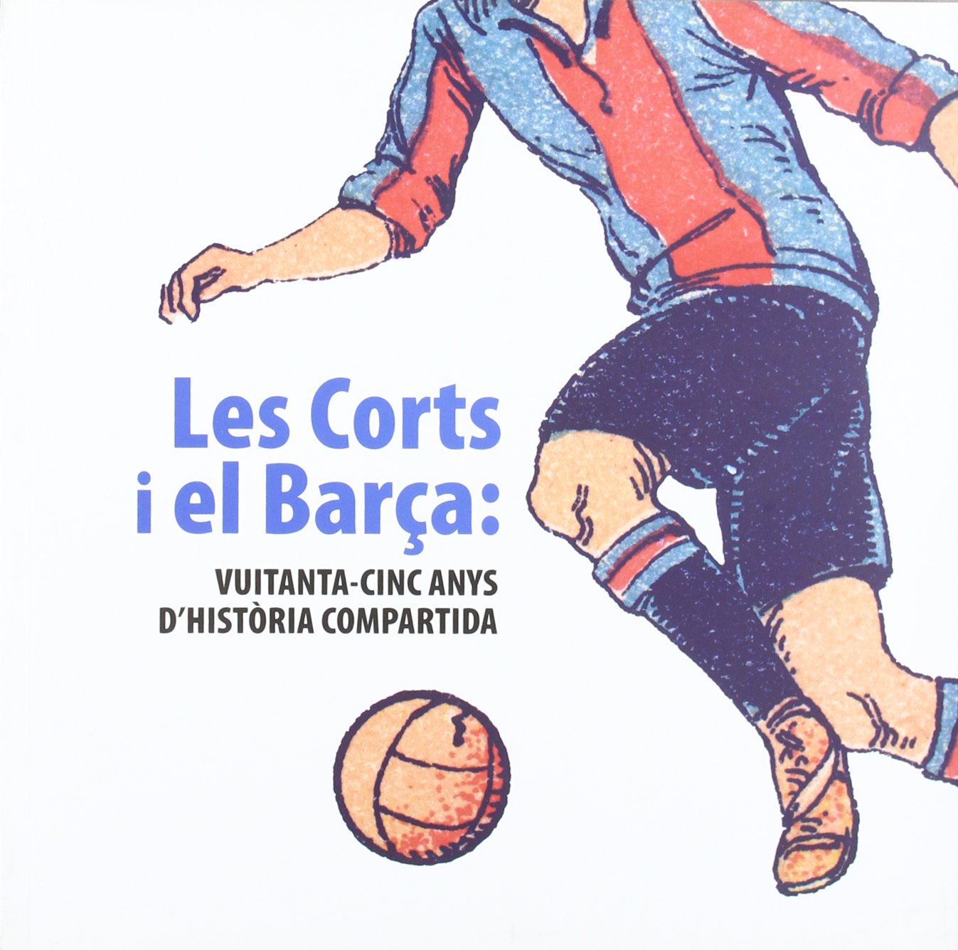 Les Corts i el Barça: Vuitanta-cinc anys d'història compartida (Barcelona Ciutat i Barris)